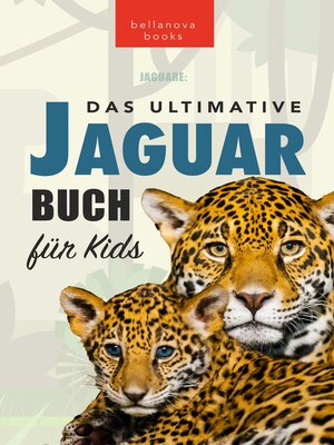 cover image of Jaguare Das Ultimative Jaguar-Buch für Kids